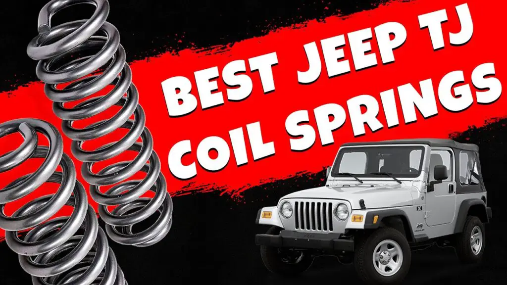 Best Coil Springs For Jeep TJ Upgrade Your Ride Today!